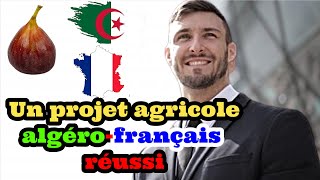 Un projet d’investissement agricole algérofrançais très réussi [upl. by Ahseinar]