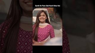 Garib Ke Pass Sab Kuch Hota Hai viral trending motivation viralvideo shorts status garib [upl. by Rubina422]