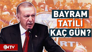 Ramazan Bayramı Tatili Kaç Gün Olacak Cumhurbaşkanı Erdoğan Açıkladı  NTV [upl. by Krispin]