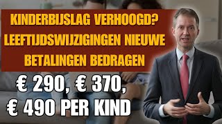 Kinderbijslag verhoogd Leeftijdswijzigingen nieuwe betalingen bedragen € 290 € 370 € 490 per kind [upl. by Arissa]