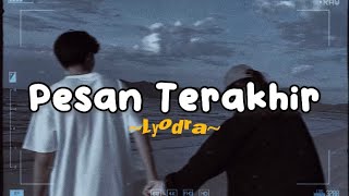 Pesan Terakhir  Lyodra Lirik Lagu Aesthetic [upl. by Ethelbert]