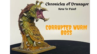 Episode 2 Chronicles of Drunagor  How to Paint the Corrupted Wurm Boss  Desert of the Hellscar [upl. by Maggy733]