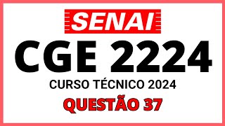 PROVA DO SENAI CGE 2224 PROCESSO SELETIVO SENAI 2024 CURSO TÉCNICO QUESTÃO 37 [upl. by Ehtnax]