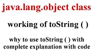 Javalangobject class  toString method Explanation  Part2 [upl. by Aikin]