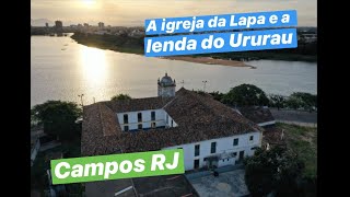 A igreja da Lapa e a lenda do Ururau  Campos dos Goytacazes [upl. by Stortz913]