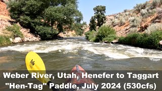 Weber River Utah HenTag Henefer to Taggart Paddle July 2024 530 cfs [upl. by Tavia]