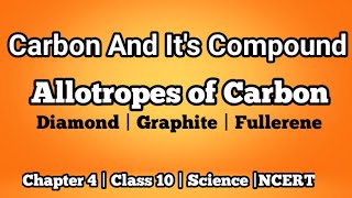 Allotropes of Carbon  Chapter 4  Class 10  Science  NCERT [upl. by Langbehn]