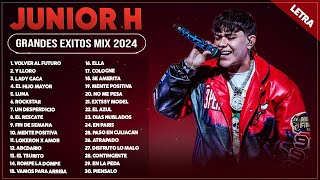 JUNIOR H 2024 LETRA  JUNIOR H GRANDES ÉXITOS MIX 2024  JUNIOR H ÁLBUM COMPLETO MAS POPULAR 2024 [upl. by Nayb]