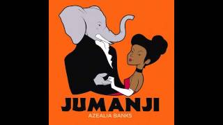 AZEALIA BANKS x JUMANJI [upl. by Oderfodog]