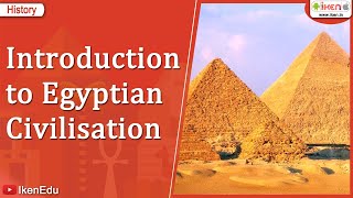 Introduction to Egyptian Civilisation  Class 6 History  iKen [upl. by Louls]