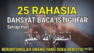 MASYA ALLAH25 RAHASIA KEUTAMAAN DAN MANFAAT YANG MEMBACA ISTIGHFAR SETIAP HARI [upl. by Retsevel267]