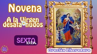 NOVENA A LA VIRGEN DESATA NUDOS SEXTO DÍA [upl. by Ciccia]