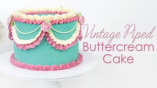 Vintage Inspired Piped Buttercream Cake  Piping Techniques Tutorial [upl. by Elwood]