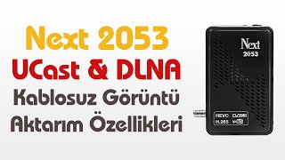 Next 2053 Ucast ve DLNA Kablosuz Görüntü Aktarma Özellikleri [upl. by Merle]