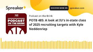 POTB 485 A look at IUs instate class of 2025 recruiting targets with Kyle Neddenriep [upl. by Bertasi431]