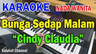 BUNGA SEDAP MALAM ll KARAOKE NOSTALGIA ll CINDY CLAUDIA HARAHAP ll NADA WANITA DDO [upl. by Vizzone78]