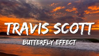 Travis Scott  ​Butterfly Effect Lyrics [upl. by Suiramaj694]