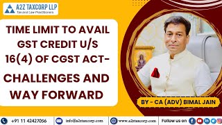 Time Limit to avail GST Credit us 164 of CGST Act  Challenges and Way forward  Adv Bimal Jain [upl. by Ettenel791]