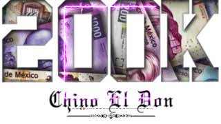 Chino El Don  200k [upl. by Nitsug803]