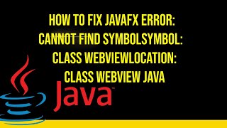 How to fix Javafx error cannot find symbolsymbol class WebViewlocation class WebView java [upl. by Aziar]