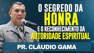 O SEGREDO DA HONRA E O RECONHECIMENTO DA AUTORIDADE ESPIRITUAL  Pr Cláudio Gama  Estudo [upl. by Ycniuqed]