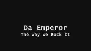 Da Emperor  The Way We Rock It [upl. by Holly]