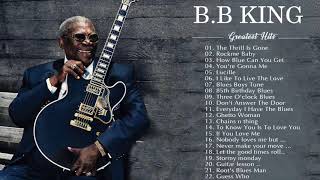 B B King Best Songs  B B King Greatest Hits Full Album  BB King Collection 2020 [upl. by Ayoted654]