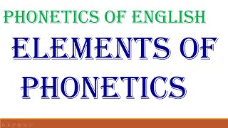 PHONETICS OF ENGLISH  ELEMENTS OF PHONETICS  DSC BED TGT PGT [upl. by Notsur805]