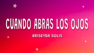 Briseyda Solis  Cuando Abras Los Ojos Letra [upl. by Klockau]