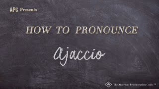 How to Pronounce Ajaccio Real Life Examples [upl. by Silyhp]