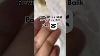 Tutorial edit video cara edit video rewind putar balik CapCut tutorialeditvideo tutorialcapcut [upl. by Bannerman]