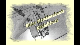 kleine Maschinenkunde Was ist der Nähfußdruck [upl. by Walsh]