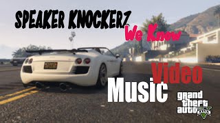 Speaker Knockerz  We Know  GTA Music Video [upl. by Philippe]