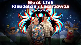 Skrót Live Klaudeliza  Rozmowa z Cesarzową o Eryczku Live Prawdy [upl. by Ajssatan]