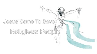 Jesus Came to Save Religious People  March 3 2024 [upl. by Inol]