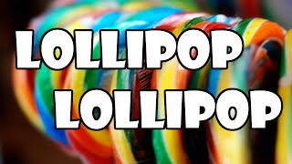 Lollipop Lollipop Oh LolliLolliLolli [upl. by Odrick]