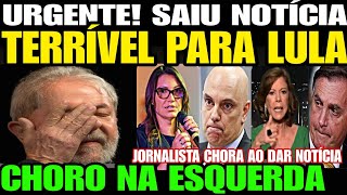 TRAGÉDIA Saiu Notícia TERRÍVEL PARA LULA DA SILVA CHORO NA ESQUERDA MORAES DESESPERADO C BOLSON [upl. by Dunlavy]