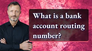 What is a bank account routing number [upl. by Skantze164]