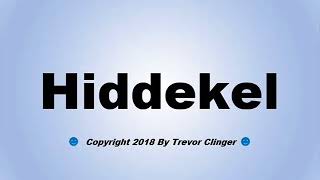 How To Pronounce Hiddekel [upl. by Okimat]