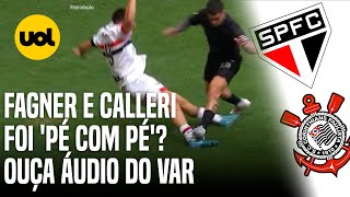 SÃO PAULO X CORINTHIANS CBF DIVULGA ÁUDIO DO VAR EM PÊNALTI DE FAGNER CAMPO DIZ PÉ COM PÉ [upl. by Aivekahs]