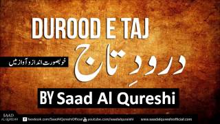 Darood Sharif  Darood e Taj ᴴᴰ salawat ‎‎  Beautiful DaroodeTaj Recited by Saad Al Qureshi [upl. by Euqinaj]