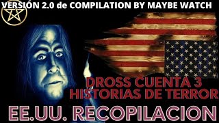 Dross Cuenta 3 Historias de Terror – EDICIÓN ESTADOS UNIDOS recopilación [upl. by Blaze]