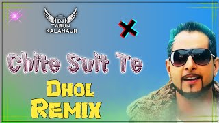 Chitte Suit Te Geeta Zaildar Dhol Remix  New Punjabi Song Dhol Remix  DJ TARUN KALANAUR [upl. by Alyahsat]