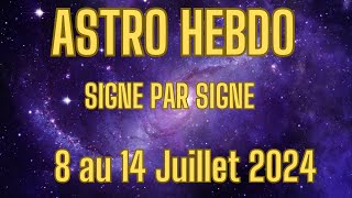 🌞Semaine du 8 au 14 Juillet 2024  Signe par Signe [upl. by Assille]