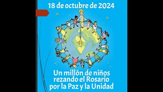 18 de octubre un millón de niños rezando el Rosario por la Paz y la Unidad [upl. by Ynaffet73]