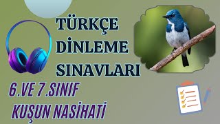 TÜRKÇE DİNLEME SINAVI 6 VE 7SINIF KUŞUN NASİHATİ [upl. by Trembly]