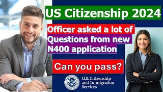 US Citizenship Interview Test 2024 Officer asked a lot of NEW form N400 Questions [upl. by Palila524]