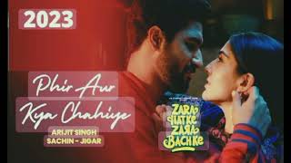 Phir Aur Kya Chahiye🥰Zara Hatke Zara Bachke tseriesVikey kZara AkArijit Singh love Song 2024 [upl. by Aneelad]