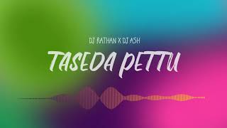 TASEDA PETTU  DJ RATHAN DJ ASH REMIX [upl. by Yhtnomit]