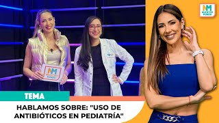 Hablamos sobre quotUso de Antibióticos en Pediatríaquot [upl. by Saundra209]